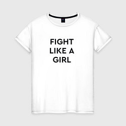 Футболка хлопковая женская Fight like a girl, цвет: белый