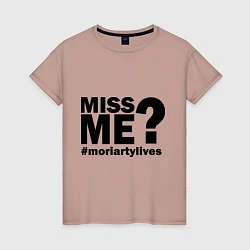 Женская футболка Miss me? Moriarty