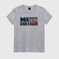 Женская футболка Сделаем Америку гранжевой снова