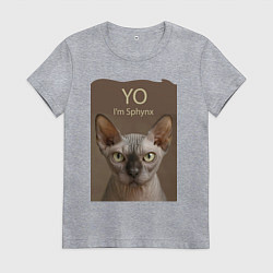 Женская футболка Yo - Im Sphynx