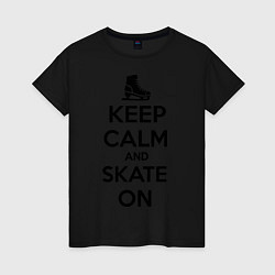 Футболка хлопковая женская Keep Calm & Skate On, цвет: черный