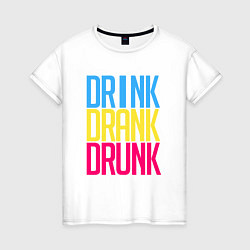 Женская футболка Drink Drank Drunk