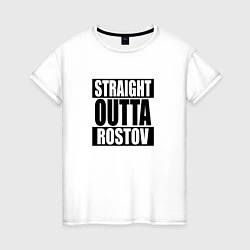 Женская футболка Straight Outta Rostov