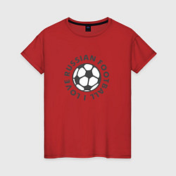 Футболка хлопковая женская I love russian football, цвет: красный