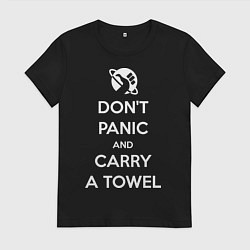 Женская футболка Dont panic & Carry a Towel