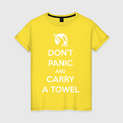 Женская футболка Dont panic & Carry a Towel